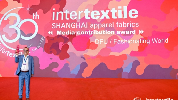 30th Intertextile Shanghai Apparel Fabrics, Aug. 2024 Media contribution award: DFU l Fashionating World